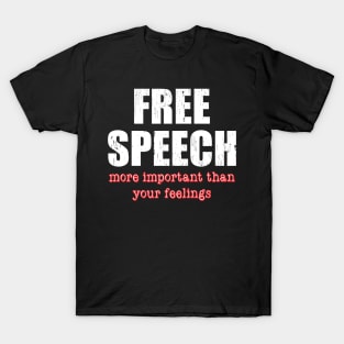 'Free Speech More Important Than you're Feelings' Inspirational T-Shirt